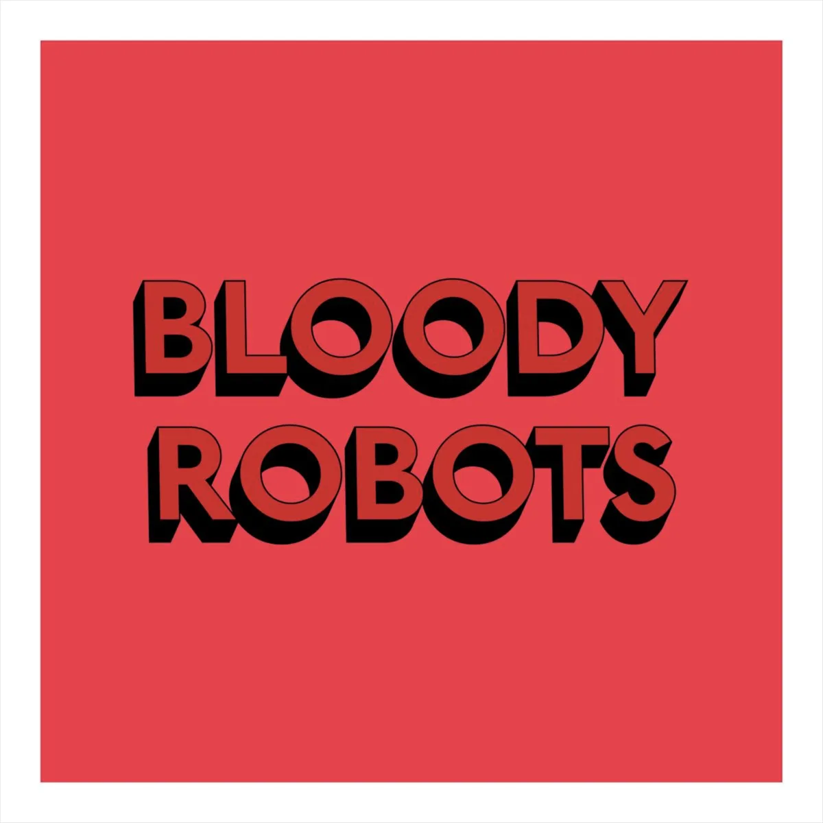 BLOODY ROBOTS