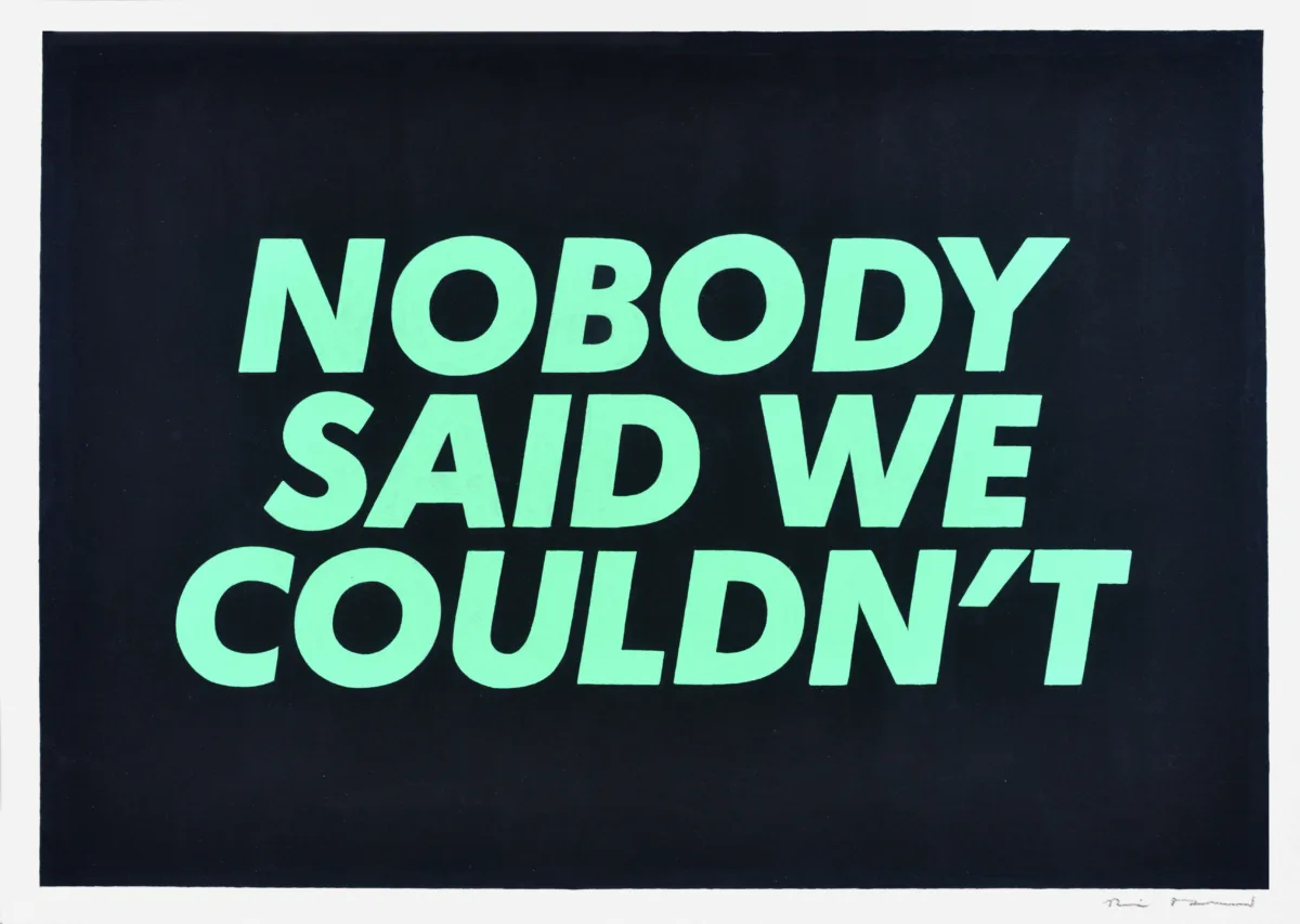 NOBODY SAID WE COULDN'T