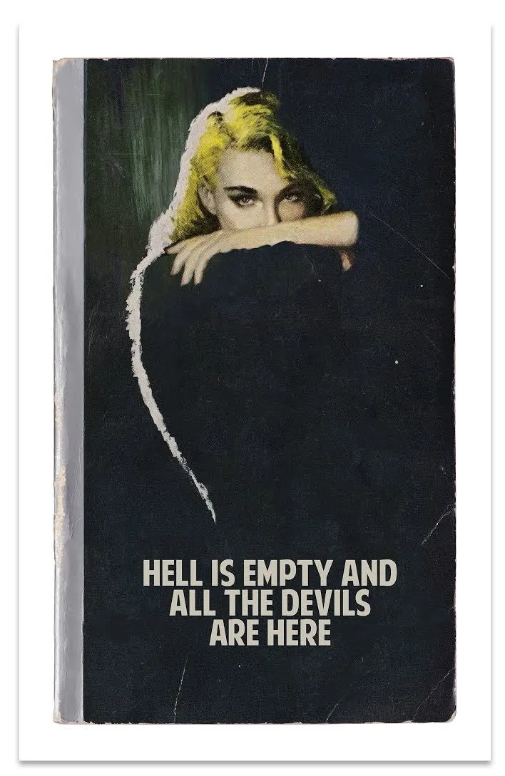 Hell Is Empty and All the Devils Are Here